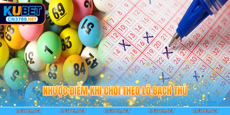 Nhược điểm khi chơi theo lô bạch thủ